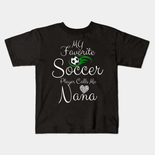 My Favorite Soccer Player Calls Me NANA Mother's Day Soccer Kids T-Shirt by rhazi mode plagget
